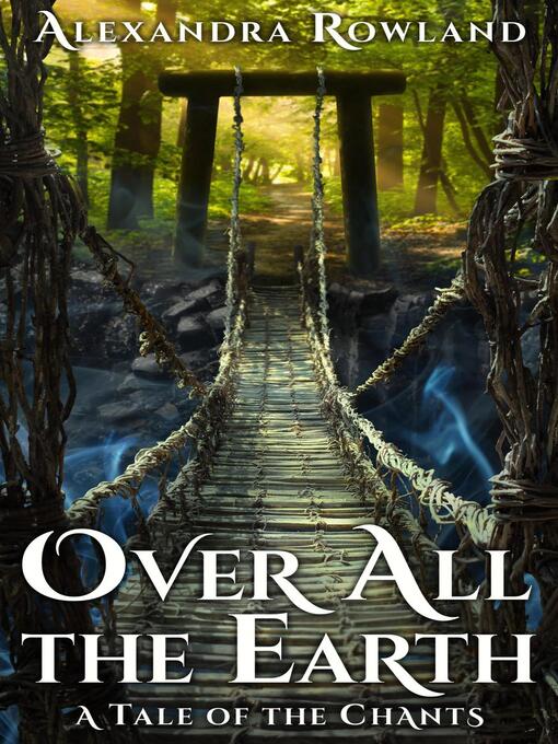 Title details for Over All the Earth by Alexandra Rowland - Available